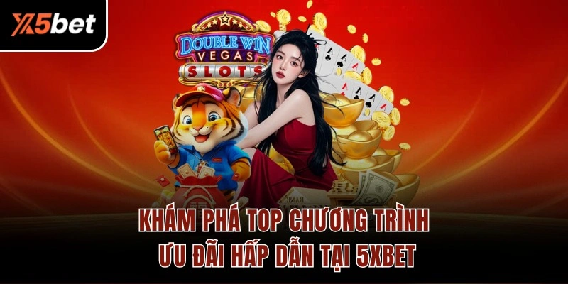 Khám phá top chương trình ưu đãi hấp dẫn tại 5XBET