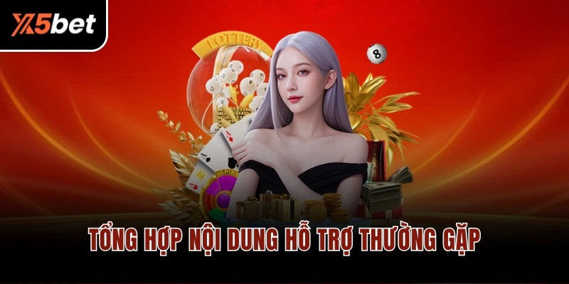 Tổng hợp nội dung hỗ trợ thường gặp