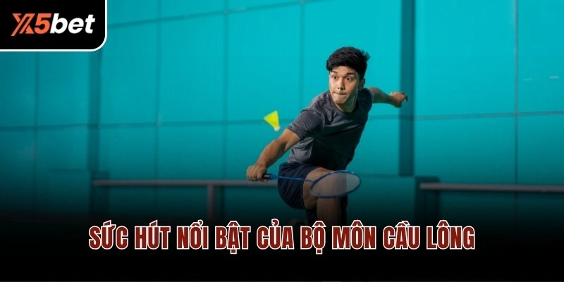 Sức hút nổi bật của bộ môn cầu lông