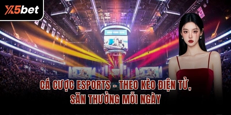 Cá Cược Esports – Theo Kèo Điện Tử, Săn Thưởng Mỗi Ngày