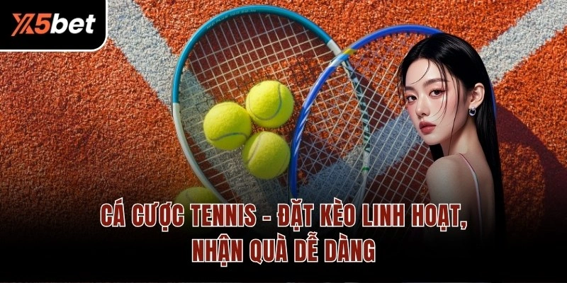 Cá Cược Tennis – Đặt Kèo Linh Hoạt, Nhận Quà Dễ Dàng