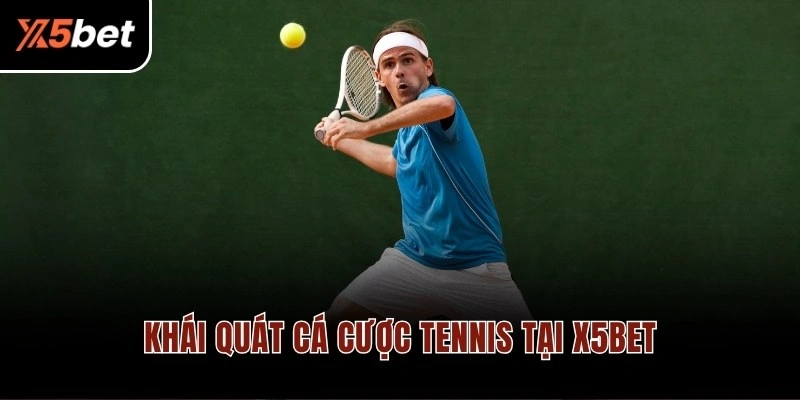 Khái quát cá cược Tennis tại X5BET