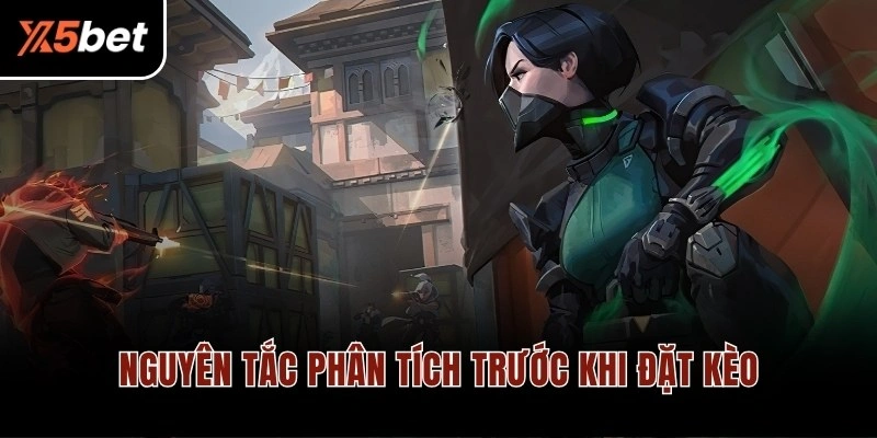 Nguyên tắc phân tích trước khi đặt kèo