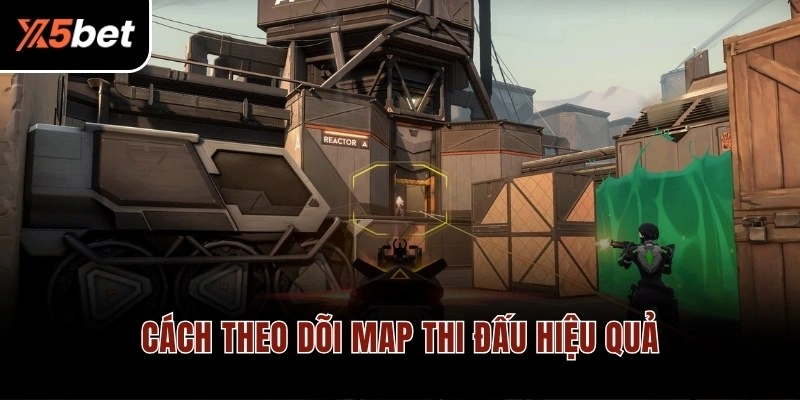 Cách theo dõi map thi đấu hiệu quả