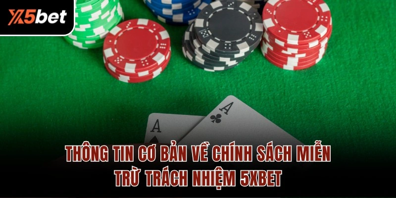 Thông tin cơ bản về chính sách miễn trừ trách nhiệm 5XBET