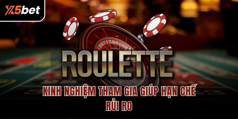 Kinh nghiệm tham gia giúp hạn chế rủi ro