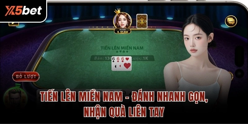 Tiến Lên Miền Nam – Đánh Nhanh Gọn, Nhận Quà Liên Tay