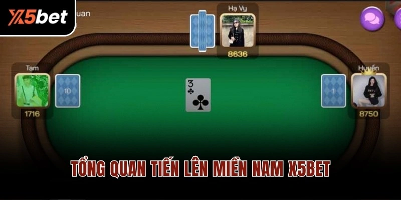 Tổng quan Tiến Lên Miền Nam X5BET