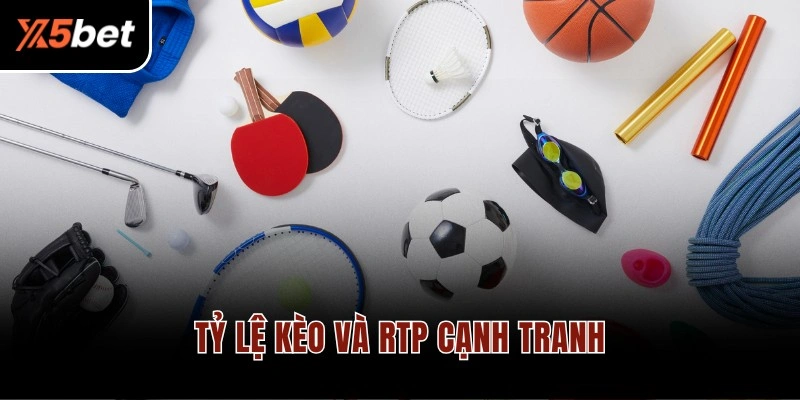 Tỷ lệ kèo cực cạnh tranh