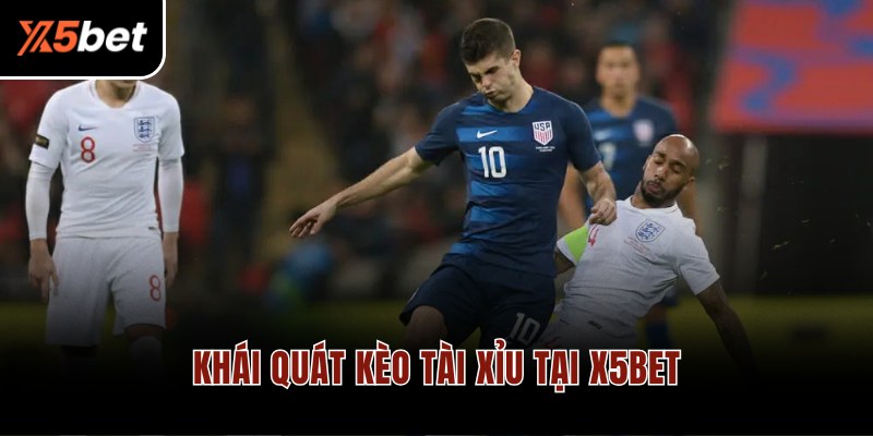 Khái quát kèo tài xỉu tại X5BET