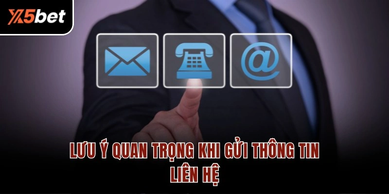 Lưu ý quan trọng khi gửi thông tin liên hệ