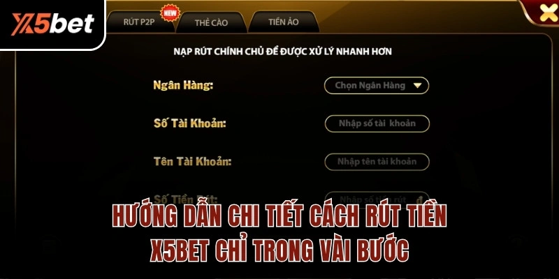 Hướng dẫn chi tiết cách rút tiền X5BET chỉ trong vài bước