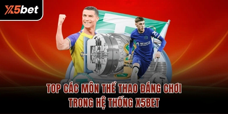 Top các môn thể thao đáng chơi trong hệ thống X5BET